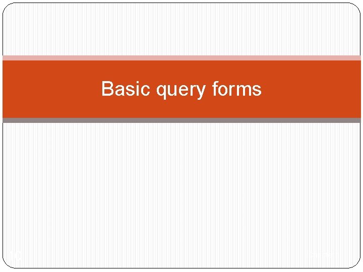 Basic query forms 10 Chapter 1 