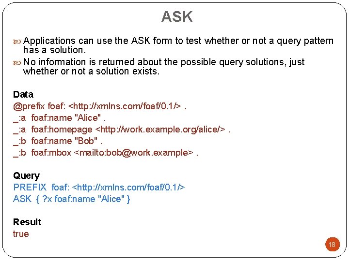 ASK Applications can use the ASK form to test whether or not a query