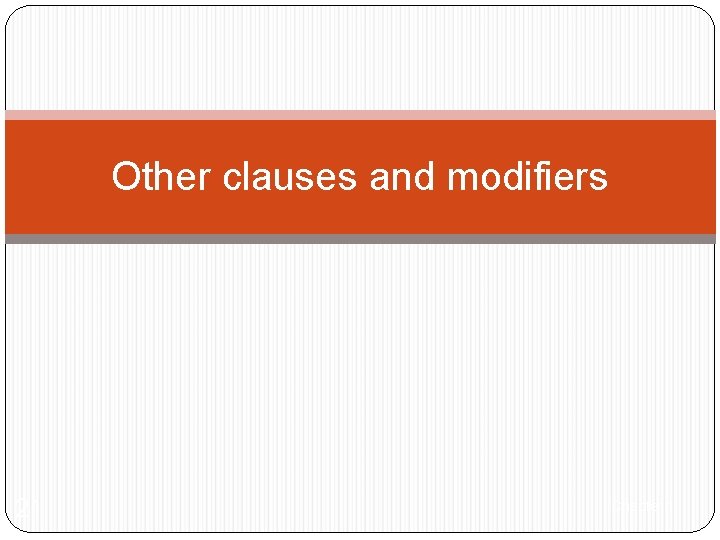 Other clauses and modifiers 21 Chapter 1 