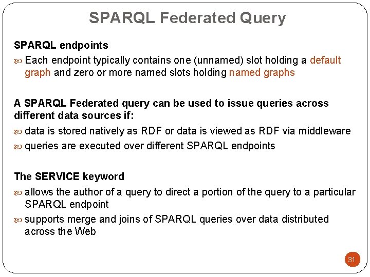SPARQL Federated Query SPARQL endpoints Each endpoint typically contains one (unnamed) slot holding a