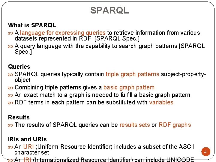 SPARQL What is SPARQL A language for expressing queries to retrieve information from various