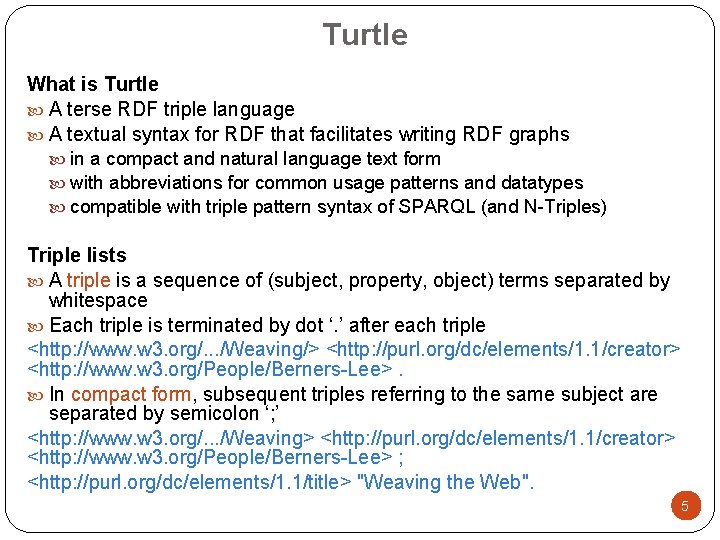 Turtle What is Turtle A terse RDF triple language A textual syntax for RDF