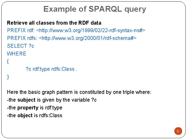 Example of SPARQL query Retrieve all classes from the RDF data PREFIX rdf: <http: