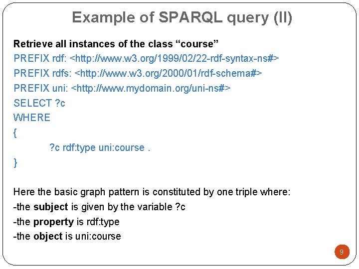 Example of SPARQL query (II) Retrieve all instances of the class “course” PREFIX rdf: