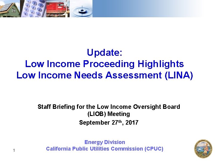 Update: Low Income Proceeding Highlights Low Income Needs Assessment (LINA) Staff Briefing for the