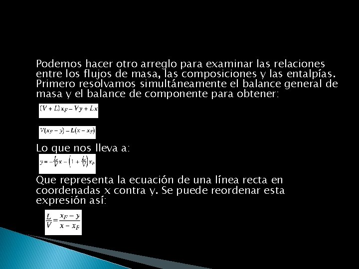 Podemos hacer otro arreglo para examinar las relaciones entre los flujos de masa, las