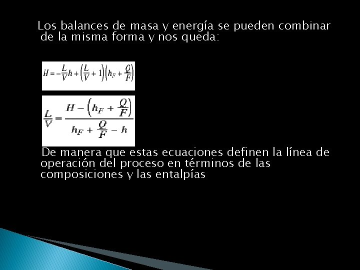 Los balances de masa y energía se pueden combinar de la misma forma y