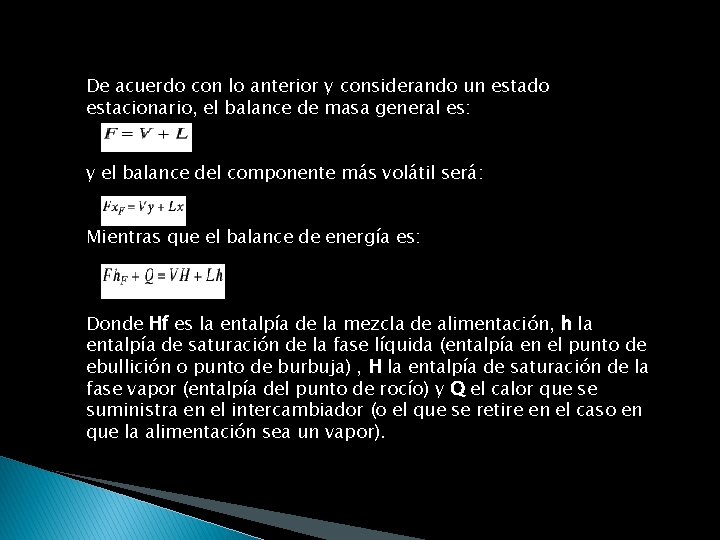 De acuerdo con lo anterior y considerando un estado estacionario, el balance de masa