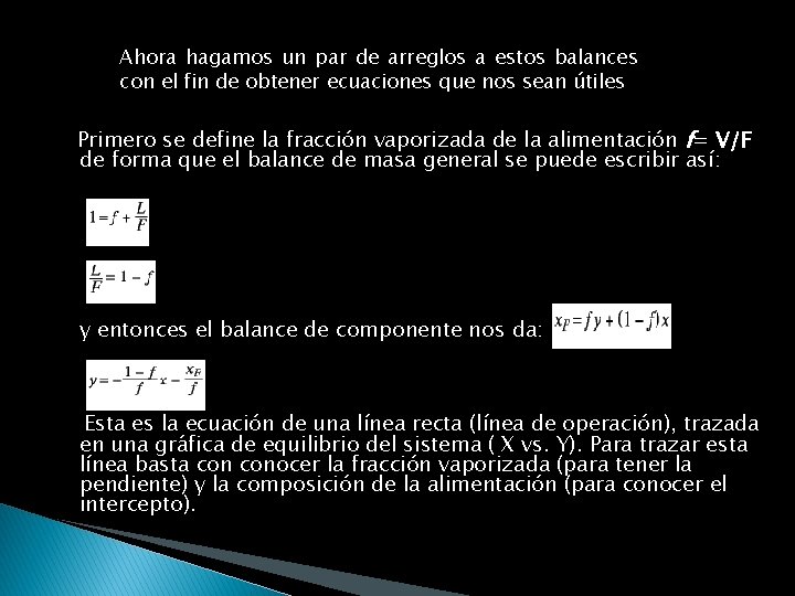 Ahora hagamos un par de arreglos a estos balances con el fin de obtener