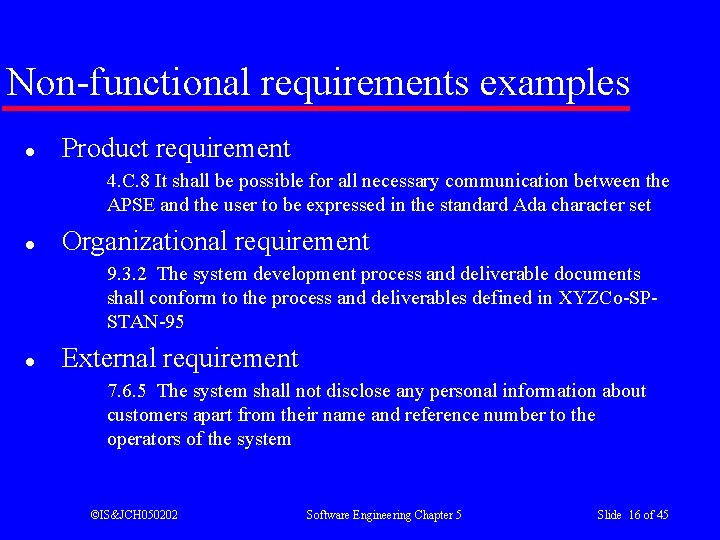 Non-functional requirements examples l Product requirement 4. C. 8 It shall be possible for