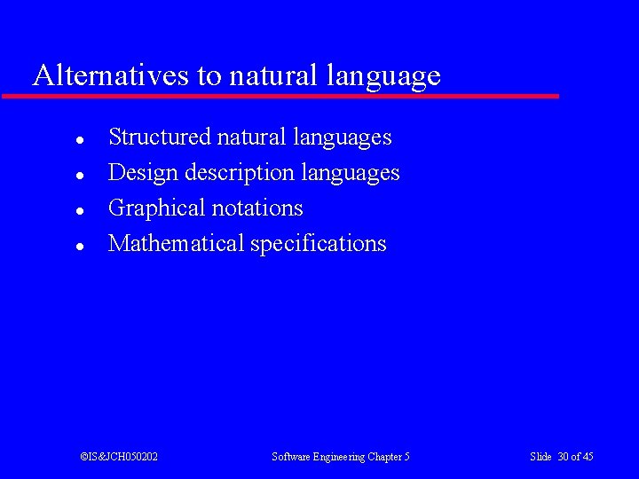 Alternatives to natural language l l Structured natural languages Design description languages Graphical notations