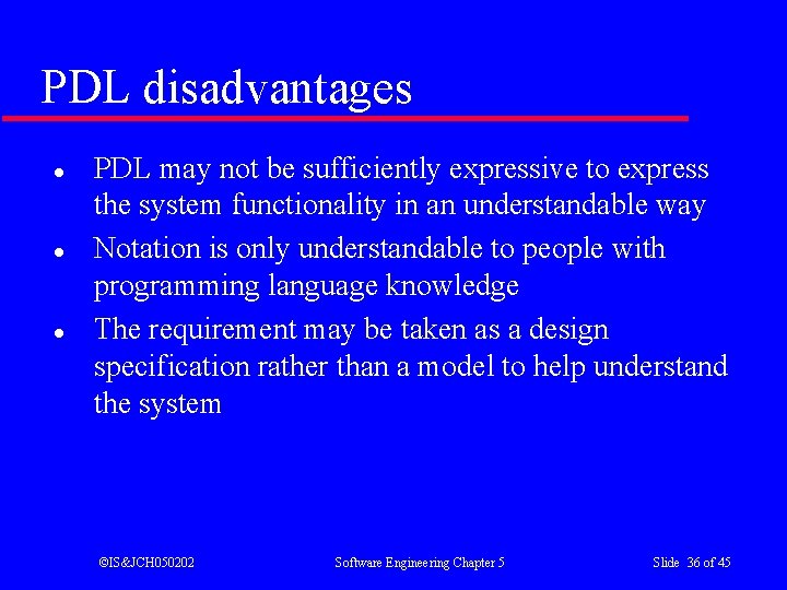 PDL disadvantages l l l PDL may not be sufficiently expressive to express the