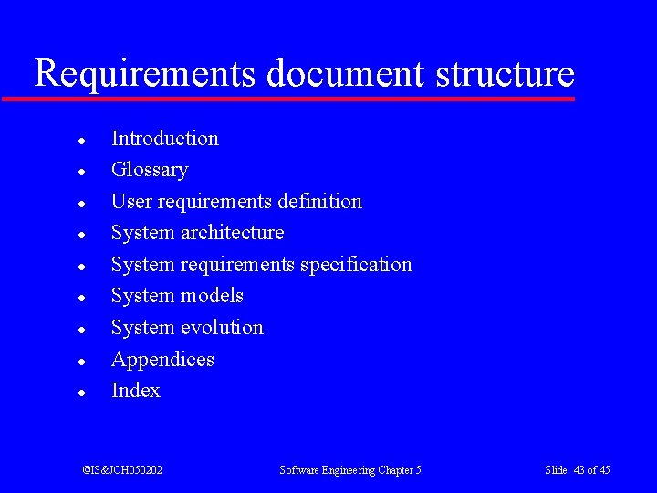 Requirements document structure l l l l l Introduction Glossary User requirements definition System