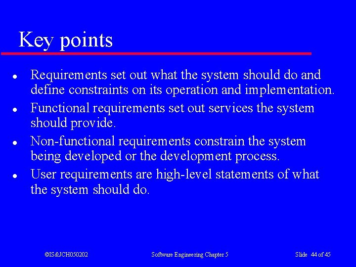 Key points l l Requirements set out what the system should do and define