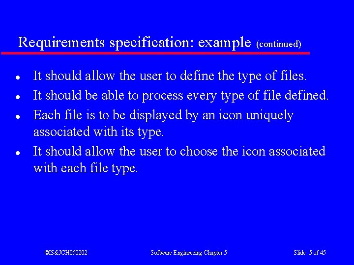 Requirements specification: example (continued) l l It should allow the user to define the