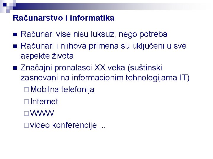 Računarstvo i informatika n n n Računari vise nisu luksuz, nego potreba Računari i