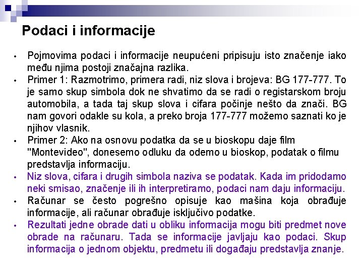 Podaci i informacije • • • Pojmovima podaci i informacije neupućeni pripisuju isto značenje