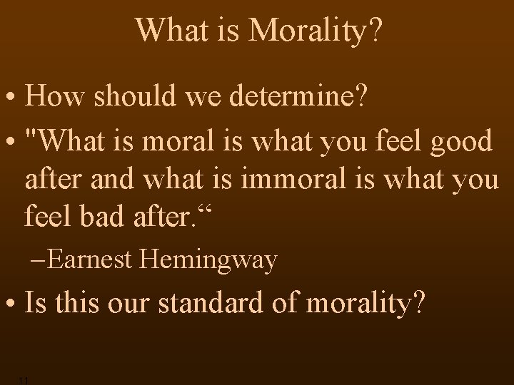 What is Morality? • How should we determine? • "What is moral is what