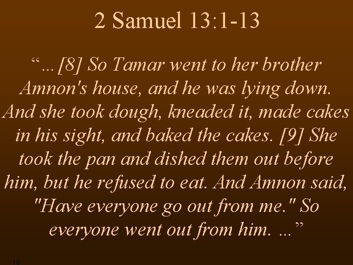 2 Samuel 13: 1 -13 “…[8] So Tamar went to her brother Amnon's house,