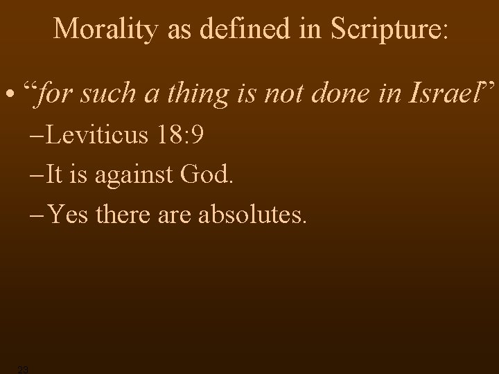 Morality as defined in Scripture: • “for such a thing is not done in