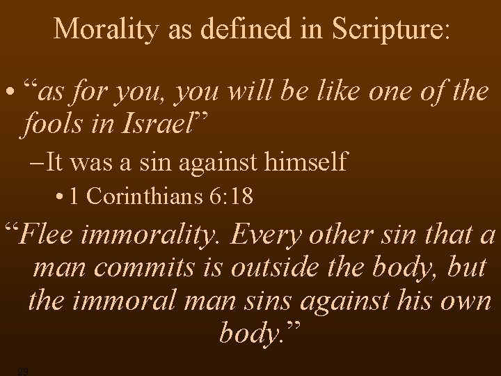 Morality as defined in Scripture: • “as for you, you will be like one