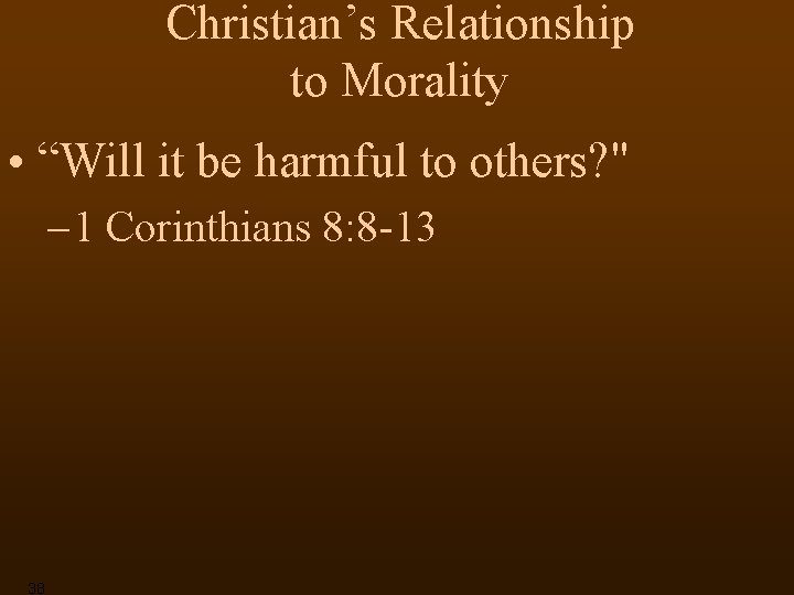 Christian’s Relationship to Morality • “Will it be harmful to others? " – 1