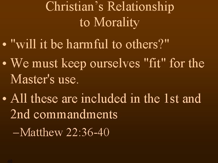 Christian’s Relationship to Morality • "will it be harmful to others? " • We