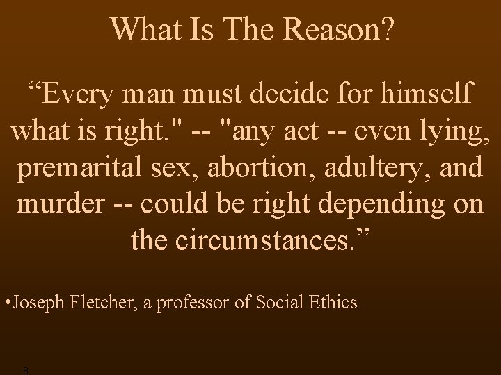 What Is The Reason? “Every man must decide for himself what is right. "