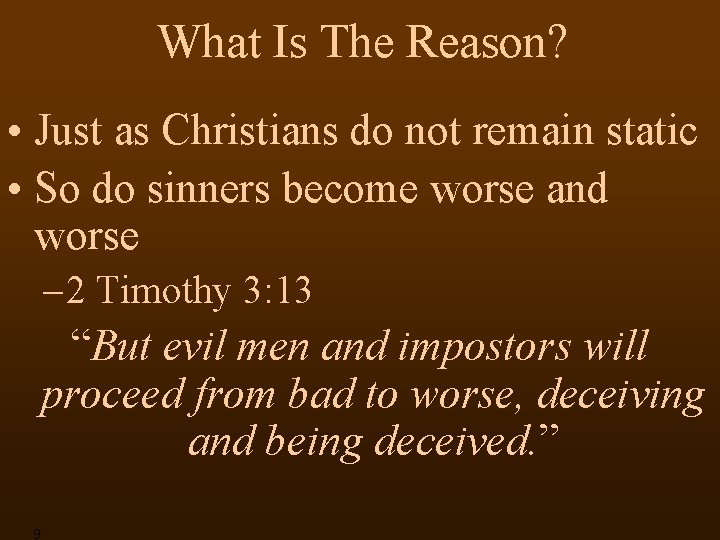 What Is The Reason? • Just as Christians do not remain static • So