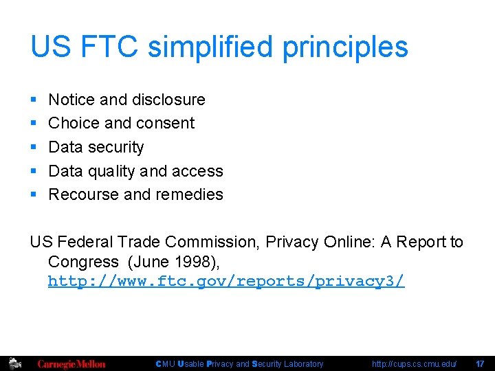US FTC simplified principles § § § Notice and disclosure Choice and consent Data