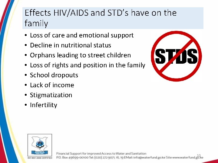 Effects HIV/AIDS and STD’s have on the family • • Loss of care and