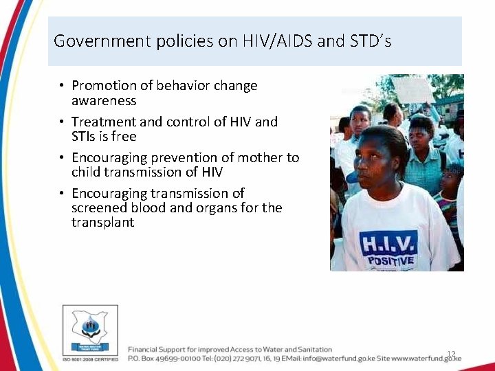 Government policies on HIV/AIDS and STD’s • Promotion of behavior change awareness • Treatment