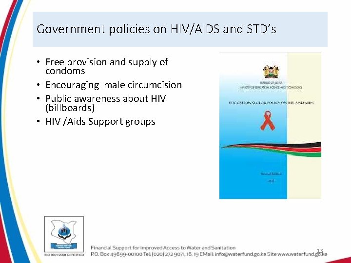 Government policies on HIV/AIDS and STD’s • Free provision and supply of condoms •