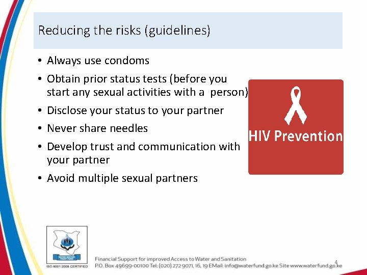 Reducing the risks (guidelines) • Always use condoms • Obtain prior status tests (before