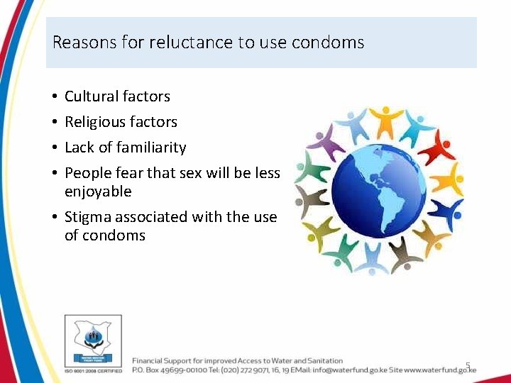 Reasons for reluctance to use condoms Cultural factors Religious factors Lack of familiarity People