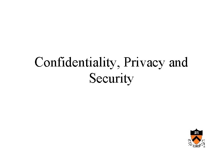 Confidentiality, Privacy and Security 