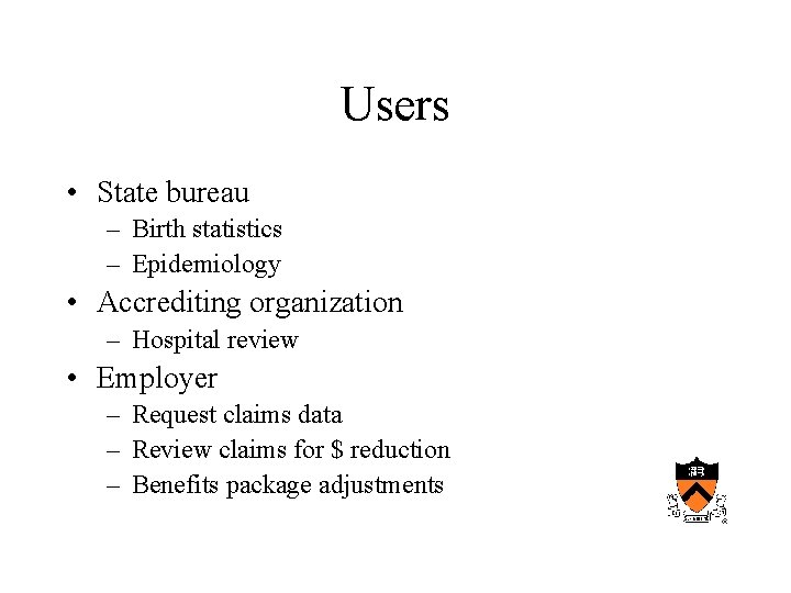 Users • State bureau – Birth statistics – Epidemiology • Accrediting organization – Hospital