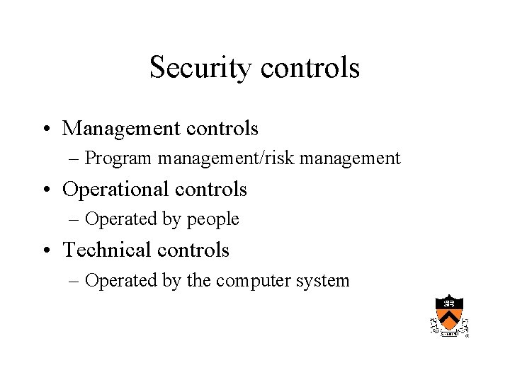 Security controls • Management controls – Program management/risk management • Operational controls – Operated