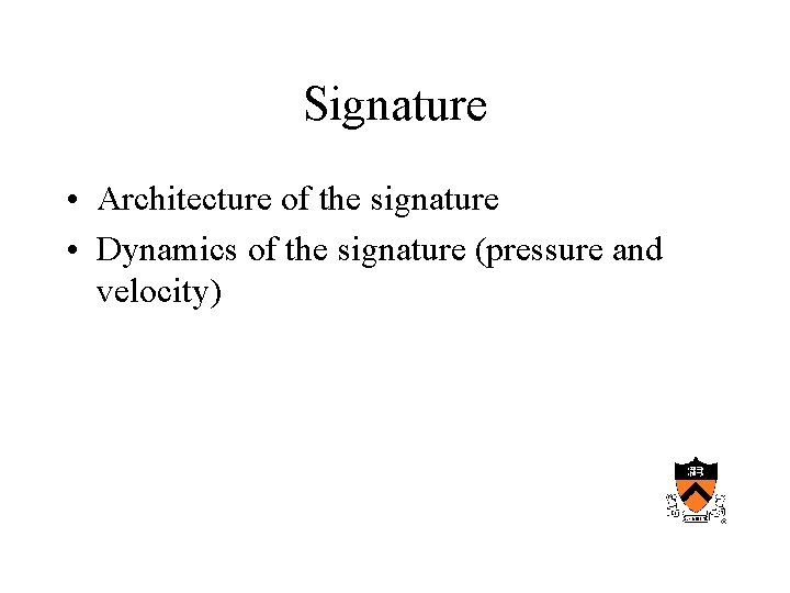 Signature • Architecture of the signature • Dynamics of the signature (pressure and velocity)