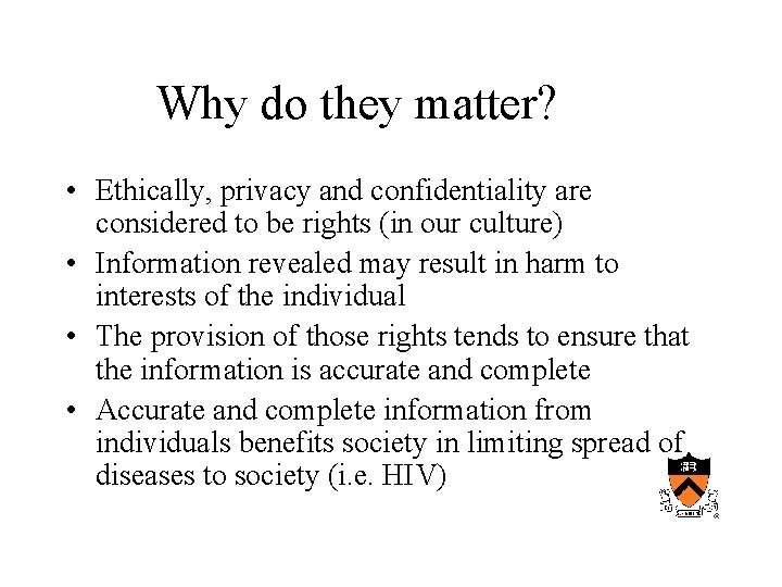 Why do they matter? • Ethically, privacy and confidentiality are considered to be rights