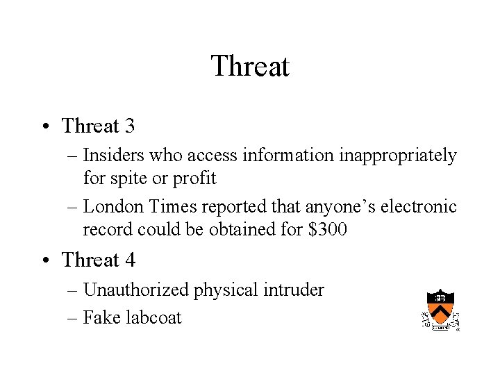 Threat • Threat 3 – Insiders who access information inappropriately for spite or profit