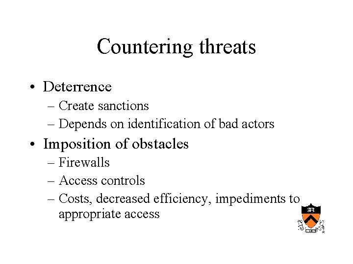 Countering threats • Deterrence – Create sanctions – Depends on identification of bad actors