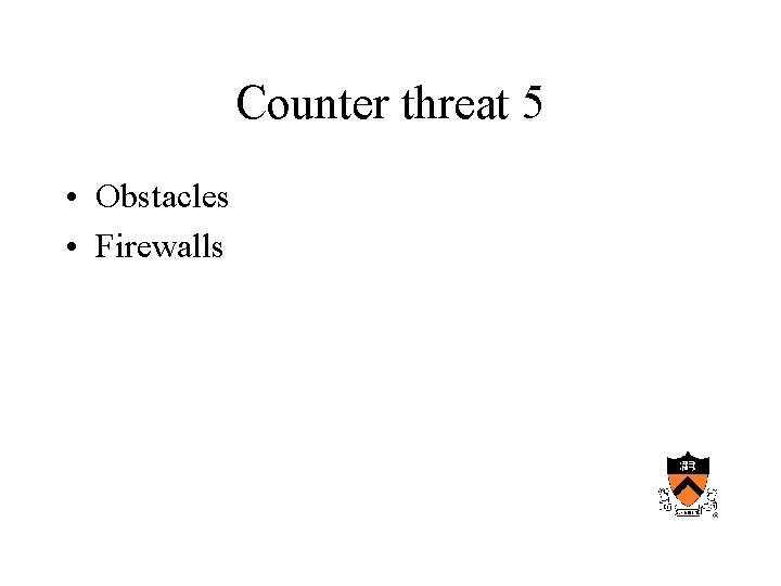 Counter threat 5 • Obstacles • Firewalls 