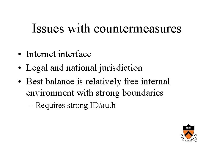 Issues with countermeasures • Internet interface • Legal and national jurisdiction • Best balance