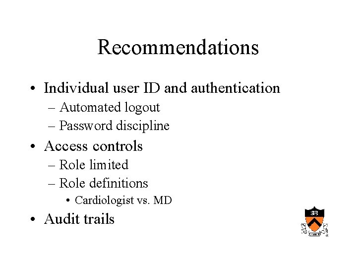 Recommendations • Individual user ID and authentication – Automated logout – Password discipline •