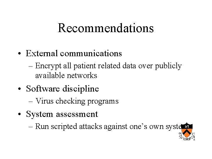 Recommendations • External communications – Encrypt all patient related data over publicly available networks