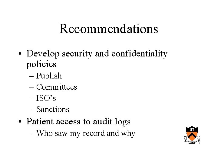 Recommendations • Develop security and confidentiality policies – Publish – Committees – ISO’s –