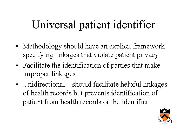 Universal patient identifier • Methodology should have an explicit framework specifying linkages that violate