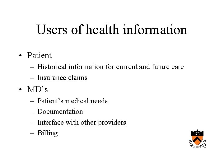 Users of health information • Patient – Historical information for current and future care