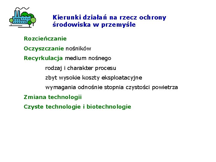 Kierunki działań na rzecz ochrony środowiska w przemyśle Rozcieńczanie Oczyszczanie nośników Recyrkulacja medium nośnego